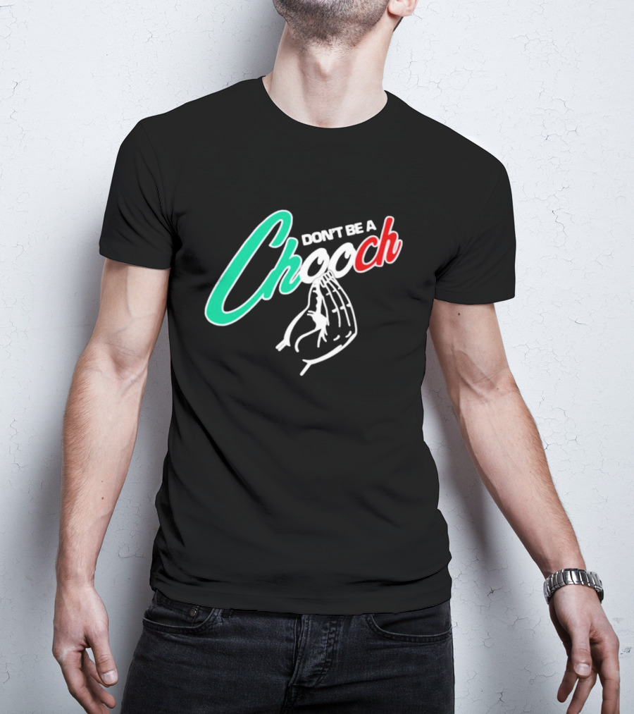 DON'T BE A CHOOCH Hand Gesture Design Italian Colors T-Shirt