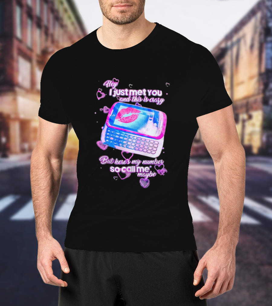 Hey I Just Met You And This Is Crazy But Here's My Number So Call Me Maybe Retro Phone T-Shirt