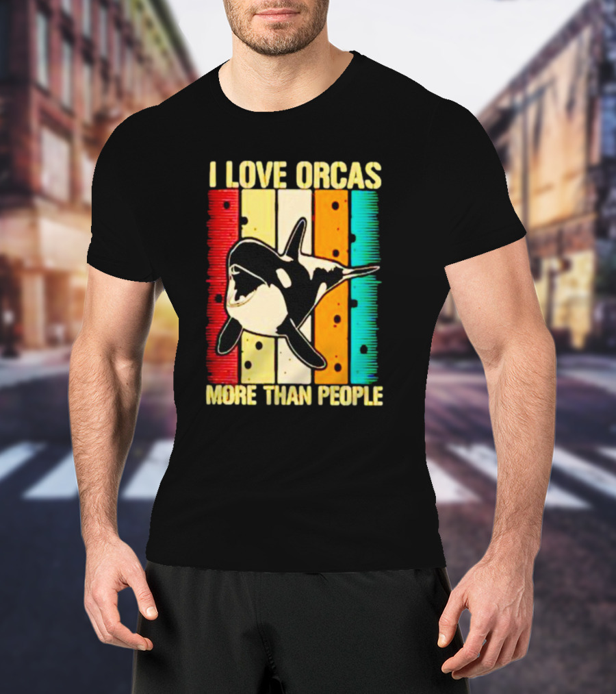 I Love Orcas More Than People Retro Stripes Ocean Mood T-Shirt
