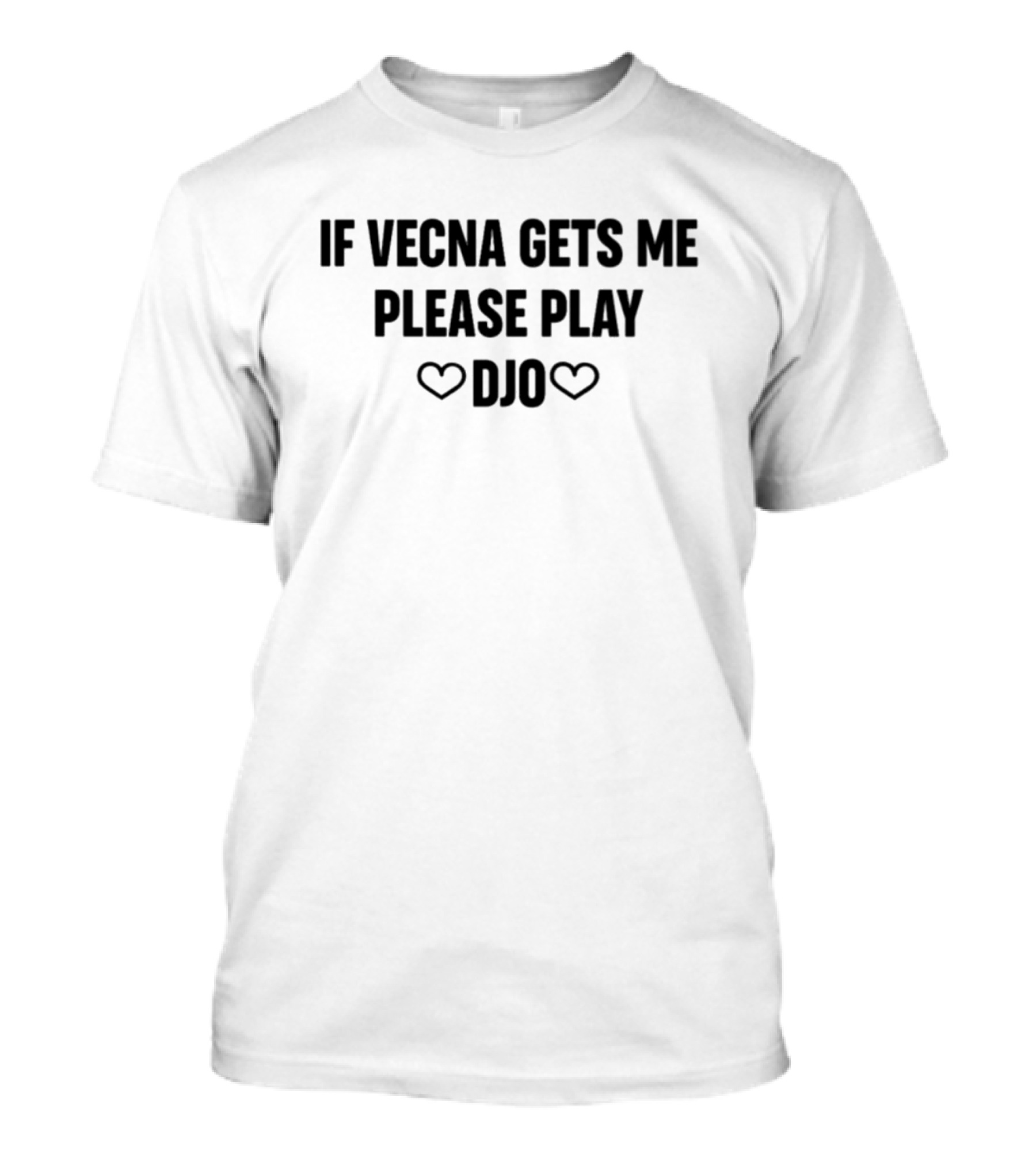 If Vecna Gets Me Please Play DJO Hearts T-Shirt