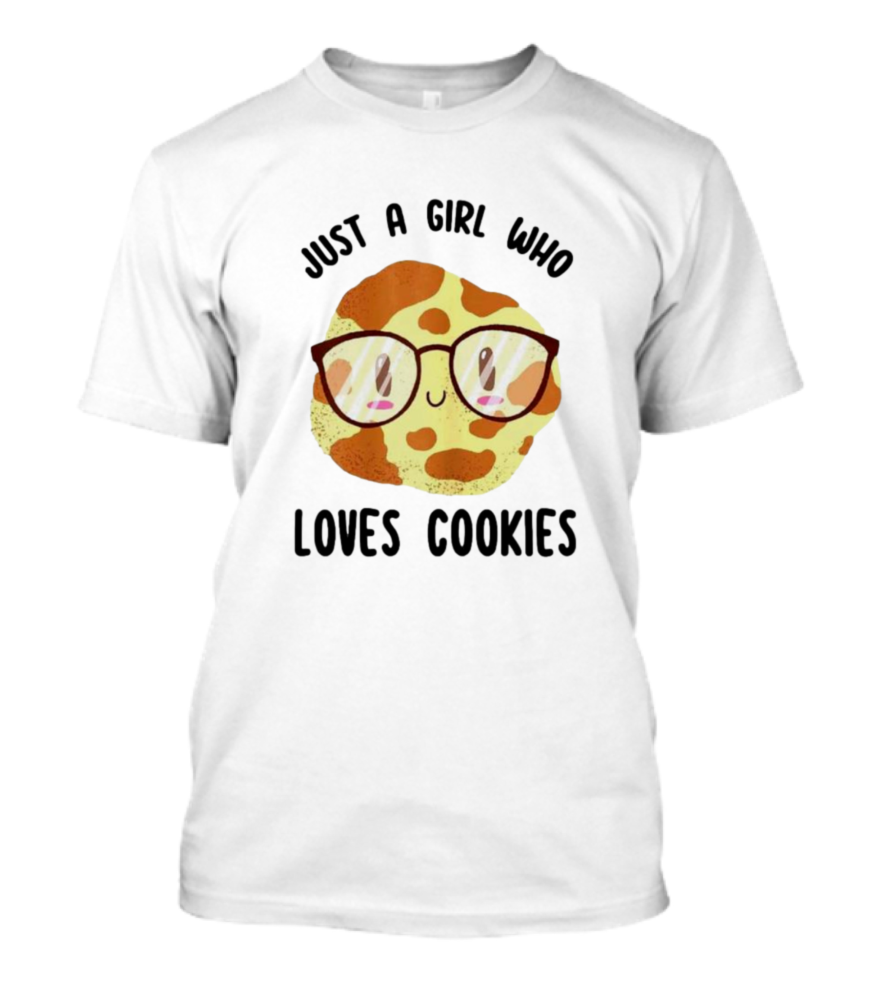 Just A Girl Who Loves Cookies Chocolate Chip Cookies Glasses Smiley Face T-Shirt