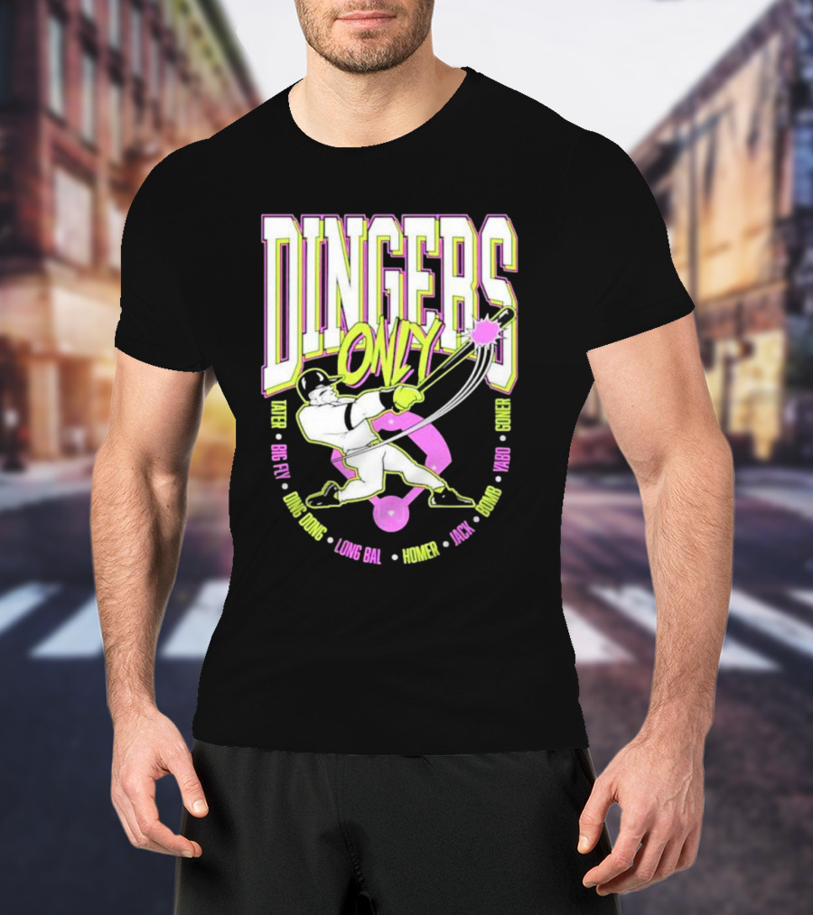 Dingers Only Tater Big Fly Ding Dong Long Bal Homer Jack Bomb Goner T-Shirt