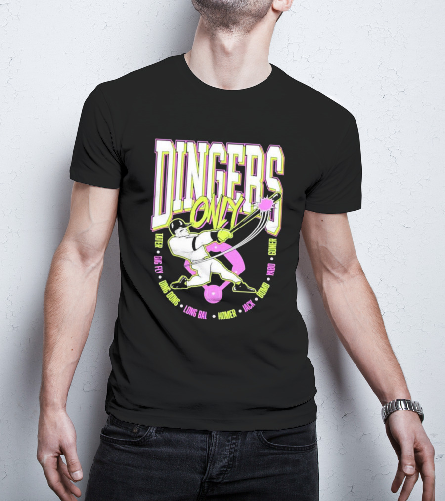 Dingers Only Tater Big Fly Ding Dong Long Bal Homer Jack Bomb Goner T-Shirt