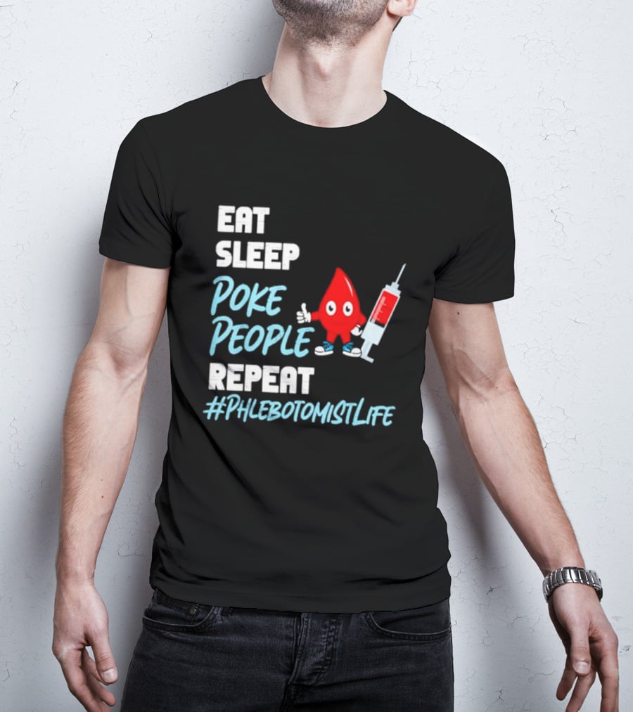 Eat Sleep Poke People Repeat #Phlebotomistlife T-Shirt