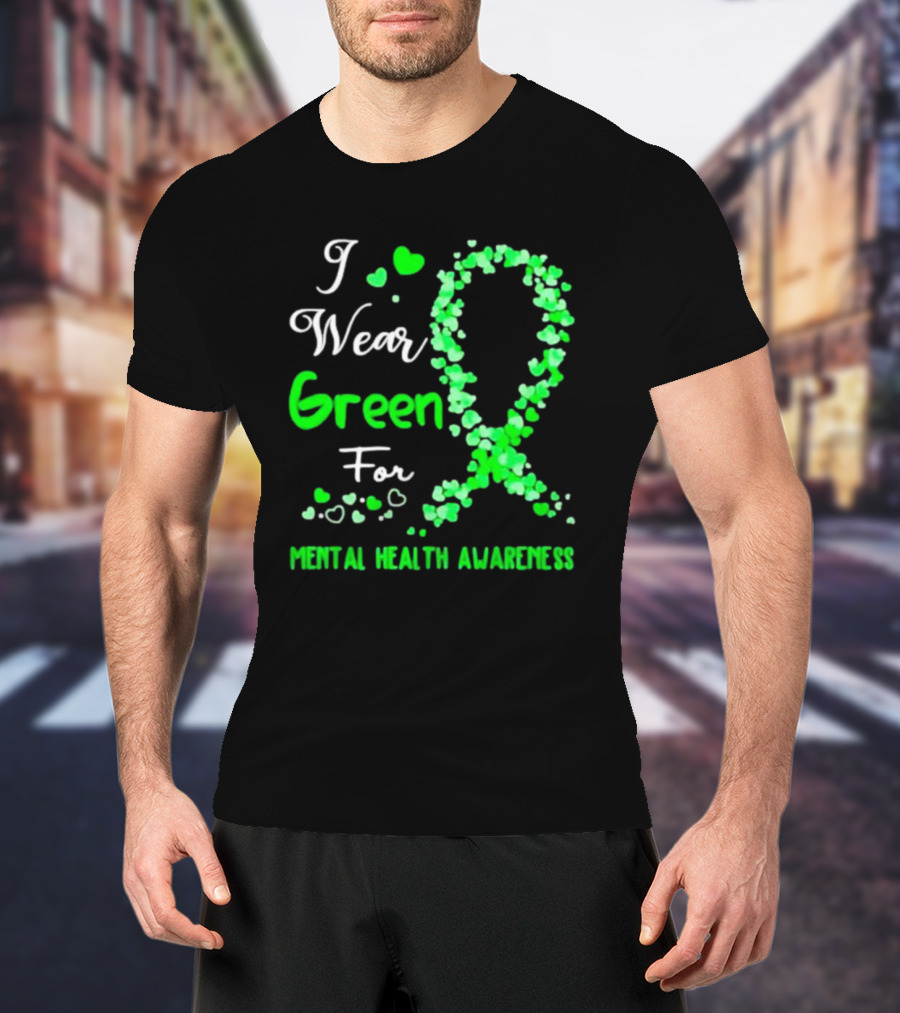 I Wear Green For Mental Health Awareness With Ribbon And Hearts T-Shirt