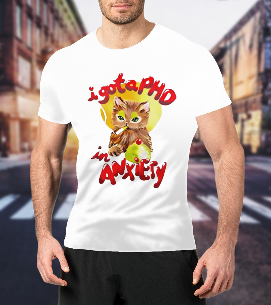 Cat I Gota PhD In Anxiety T-Shirt