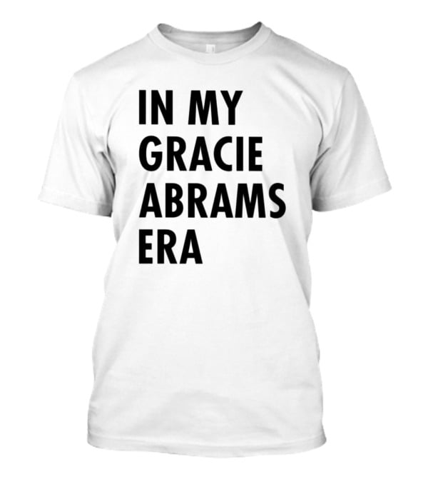 In My Gracie Abrams Era T-Shirt