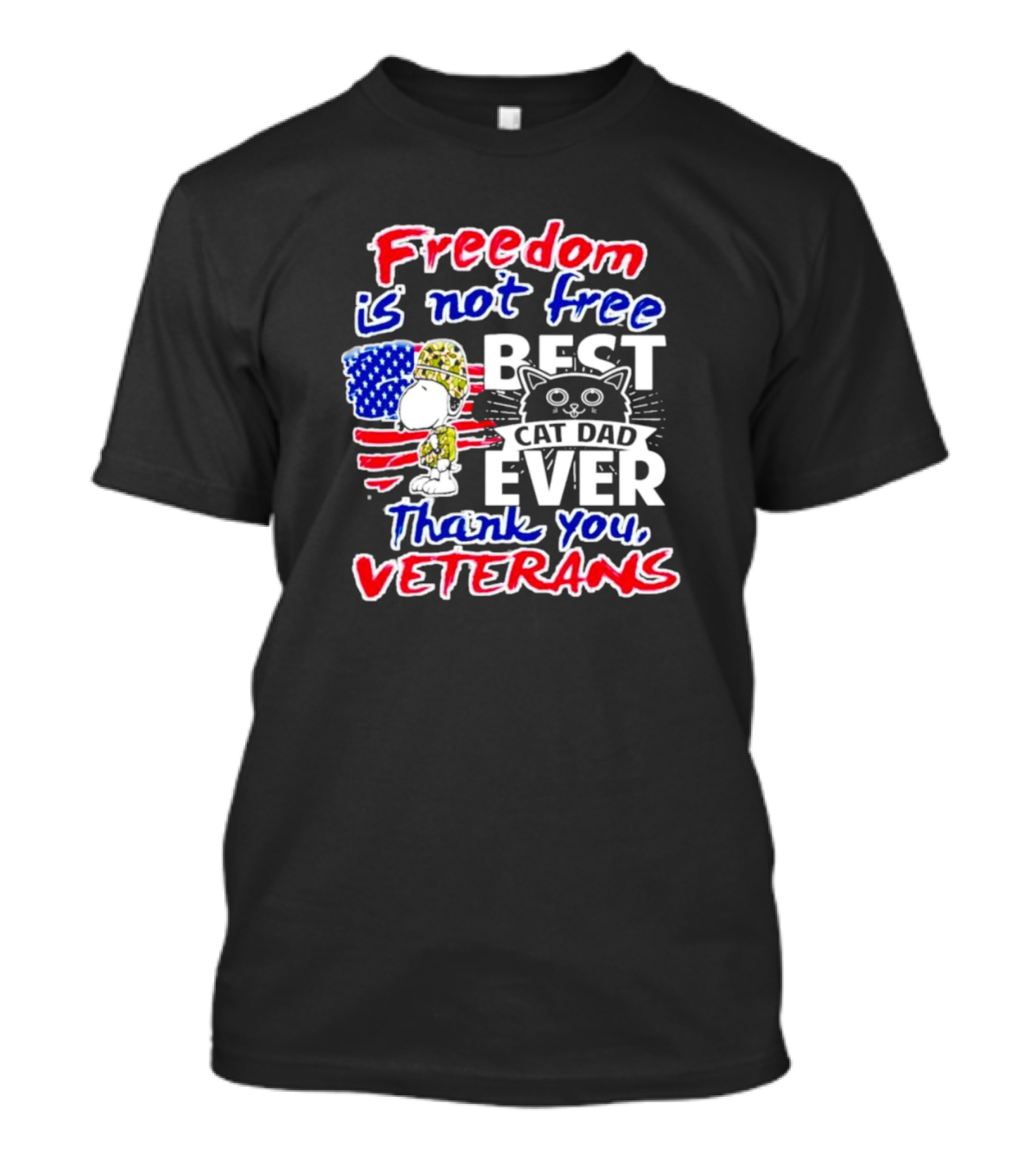 Freedom Is Not Free Best Cat Dad Ever Thank You Veterans Snoopy T-Shirt