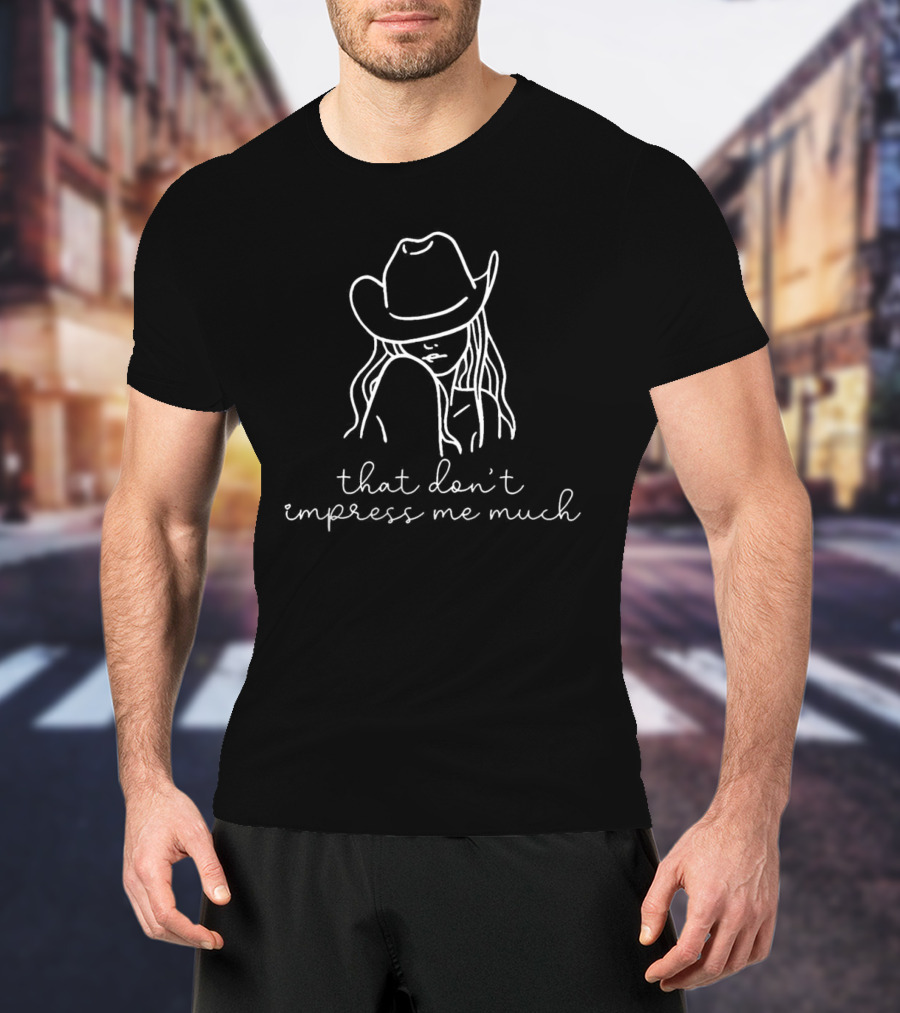 That Don’t Impress Me Much Cowboy Hat Drawing T-Shirt