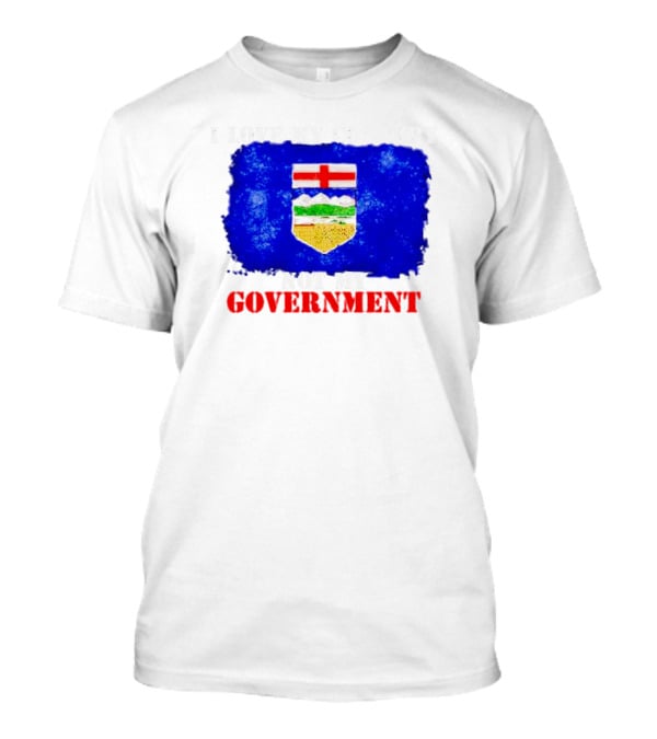 I Love My Country Not My Government Alberta Flag Emblem T-Shirt