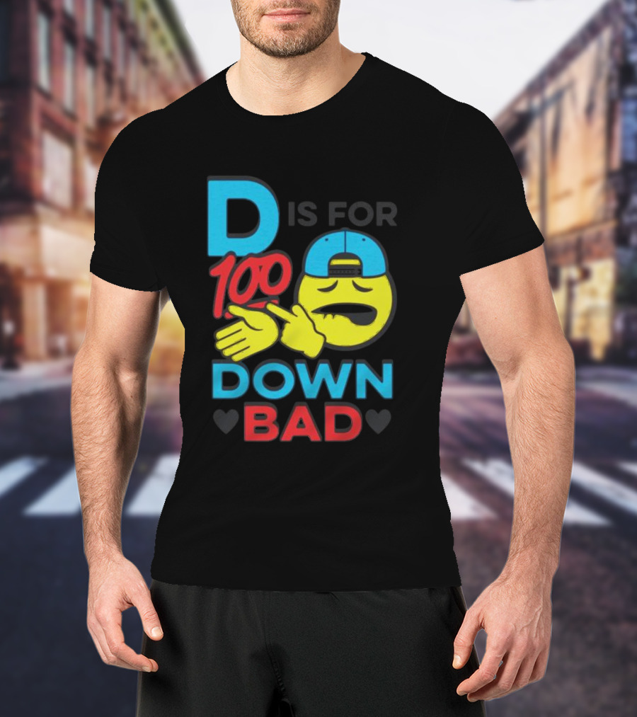 D Is For 100 Emoji Wearing Hat Hands Crossed Down Bad T-Shirt
