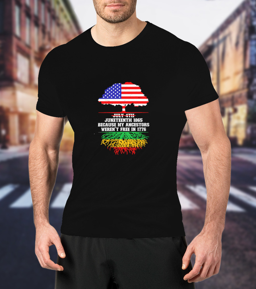 Juneteenth 1865 Because My Ancestors Weren't Free In 1776 American Flag Tree T-Shirt