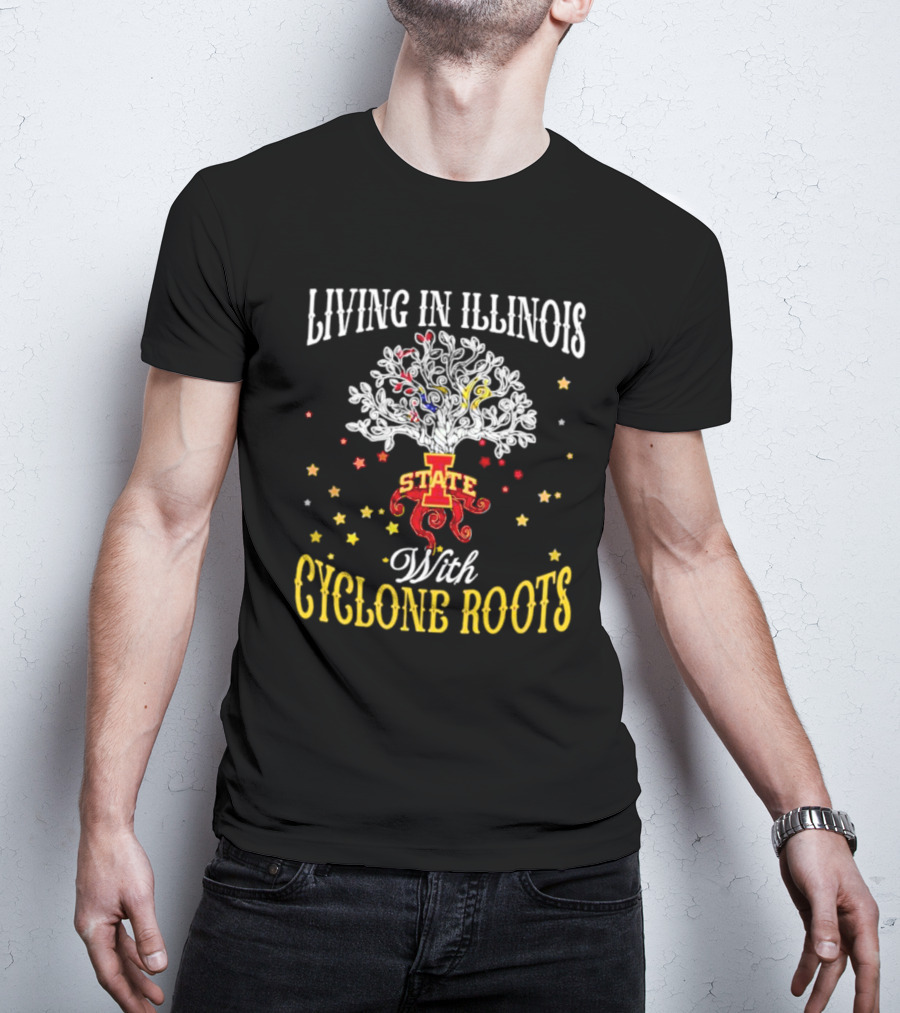Living In Illinois With Iowa State Cyclone Roots T-Shirt