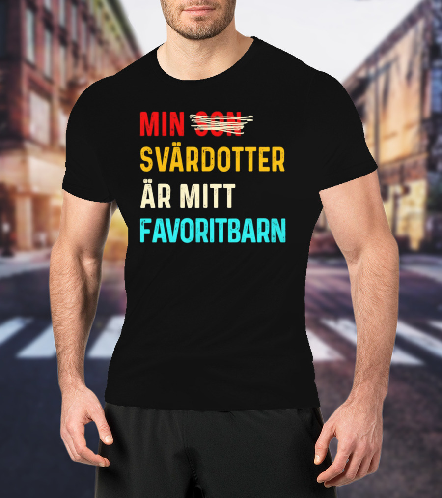 Min Svärdotter Är Mitt Favoritbarn Rolig Text T-Shirt