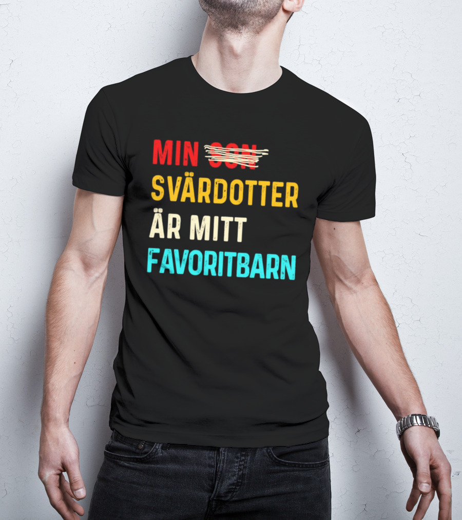 Min Svärdotter Är Mitt Favoritbarn Rolig Text T-Shirt