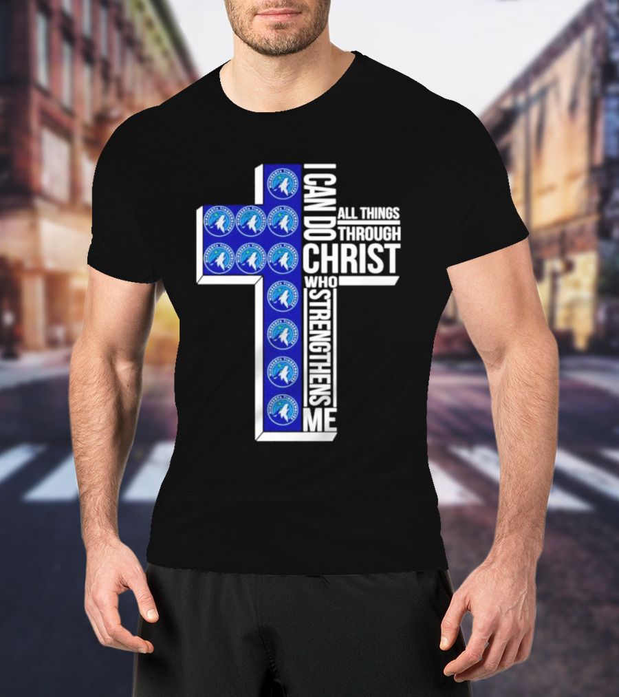 Minnesota Timberwolves Cross I Can Do All Things Through Christ Who Strengthens Me T-Shirt
