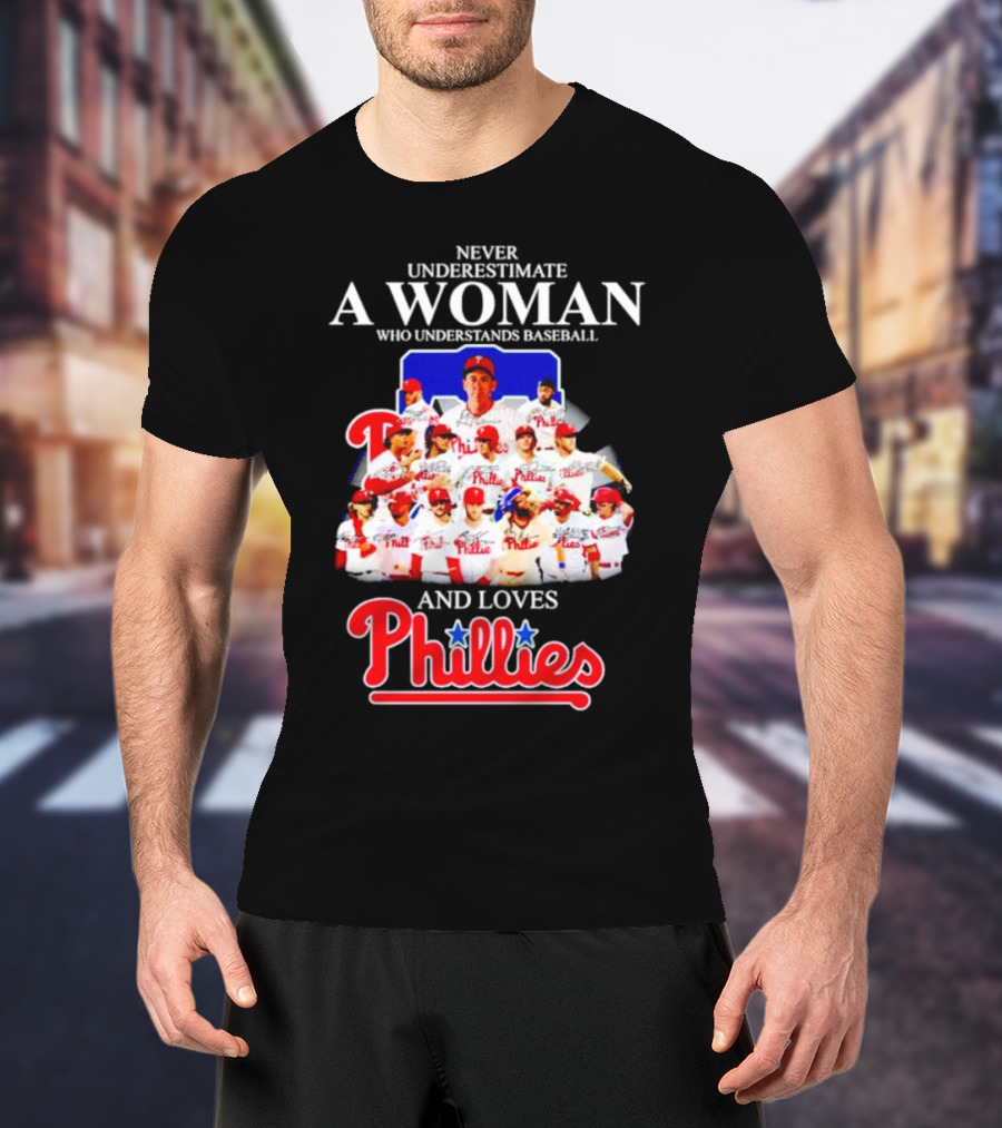 Never Underestimate A Woman Who Understands Baseball And Loves Phillies Team Players T-Shirt