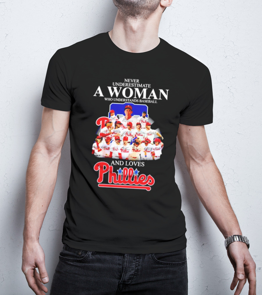 Never Underestimate A Woman Who Understands Baseball And Loves Phillies Team Players T-Shirt