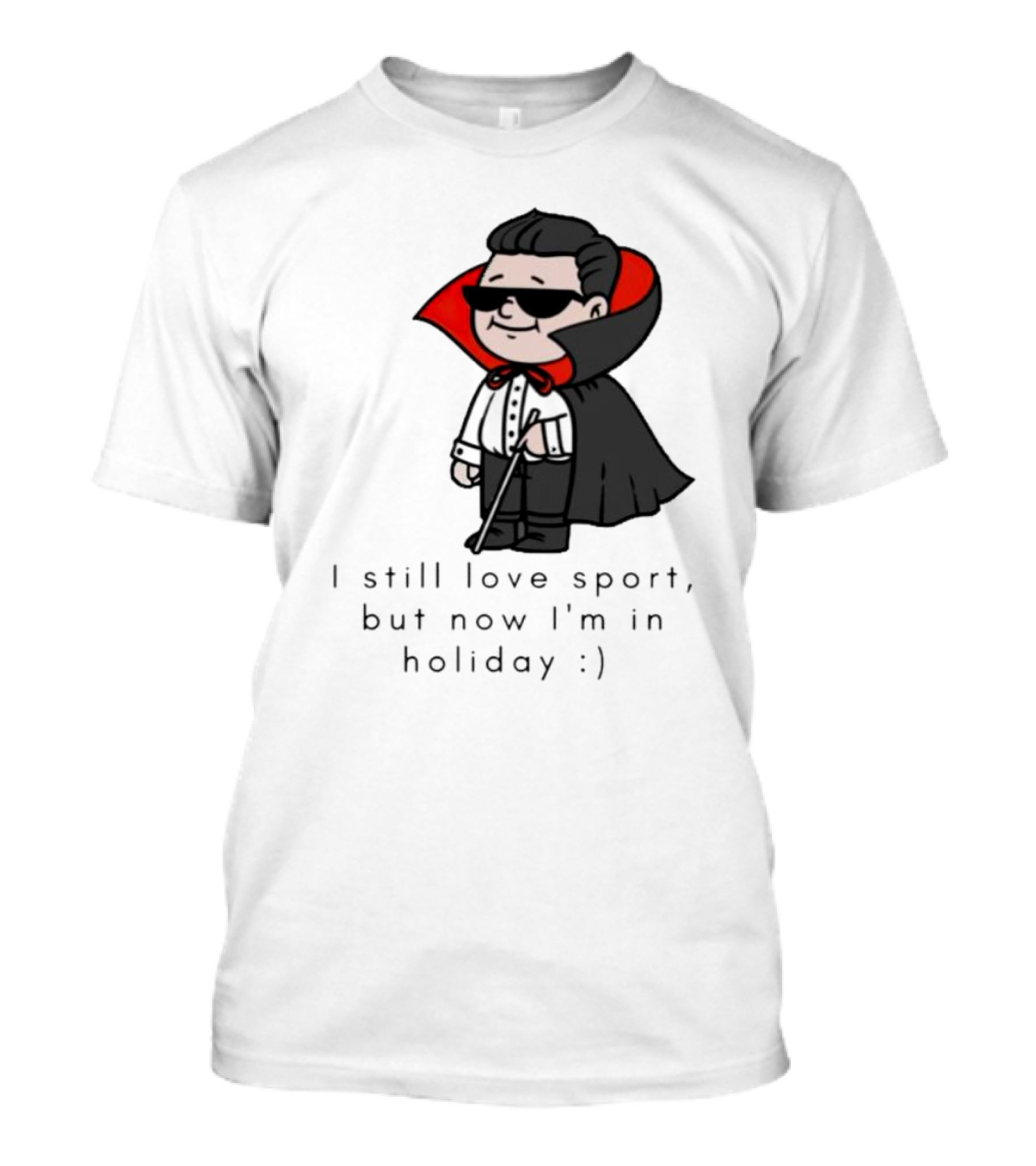 I Still Love Sport But Now I’m In Holiday Vampire Costume T-Shirt