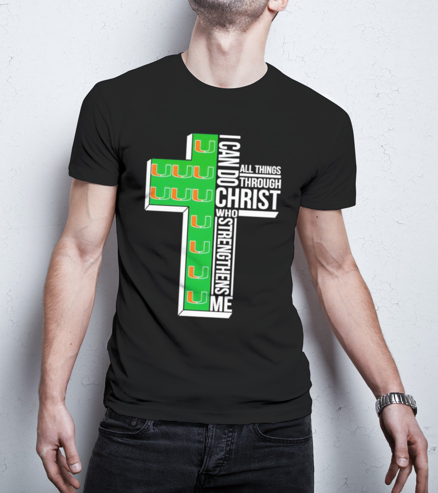 Miami Hurricanes I Can Do All Things Through Christ Who Strengthens Me Cross T-Shirt