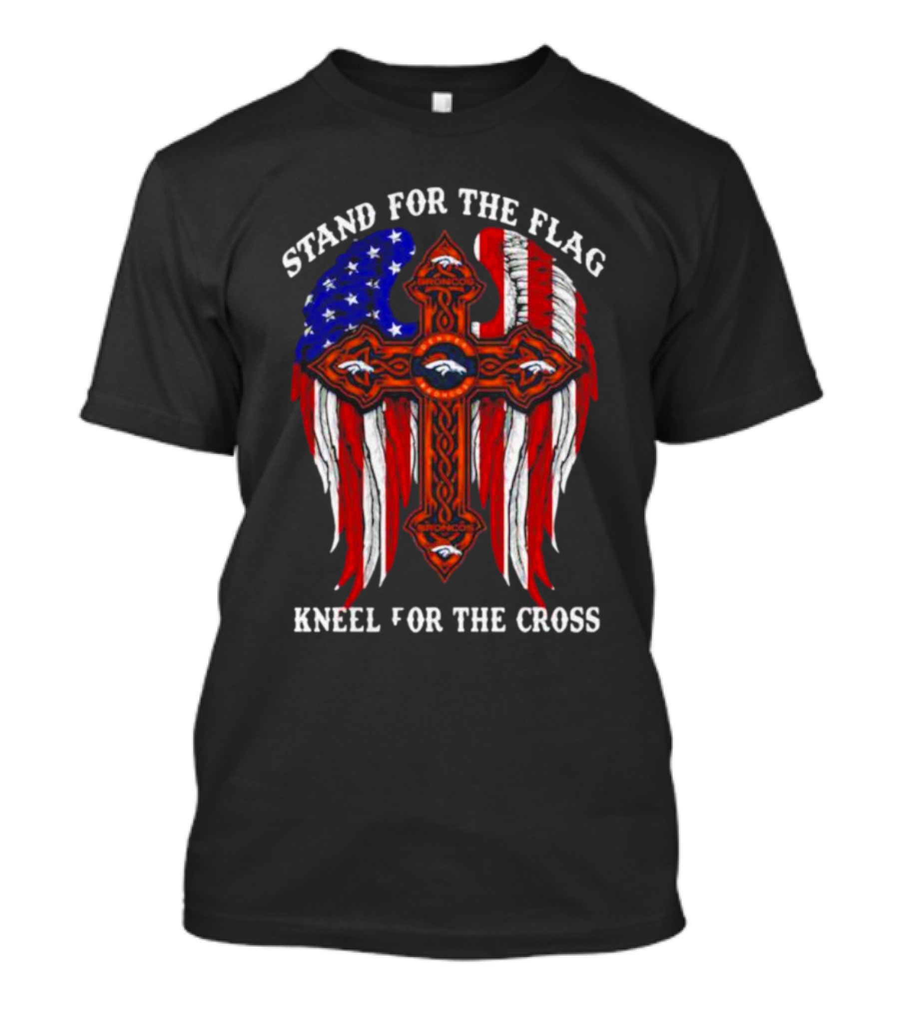 Denver Broncos Stand For The Flag Kneel For The Cross American Flag Wings T-Shirt