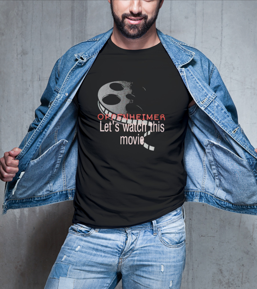 Oppenheimer Let's Watch This Movie Film Reel T-Shirt