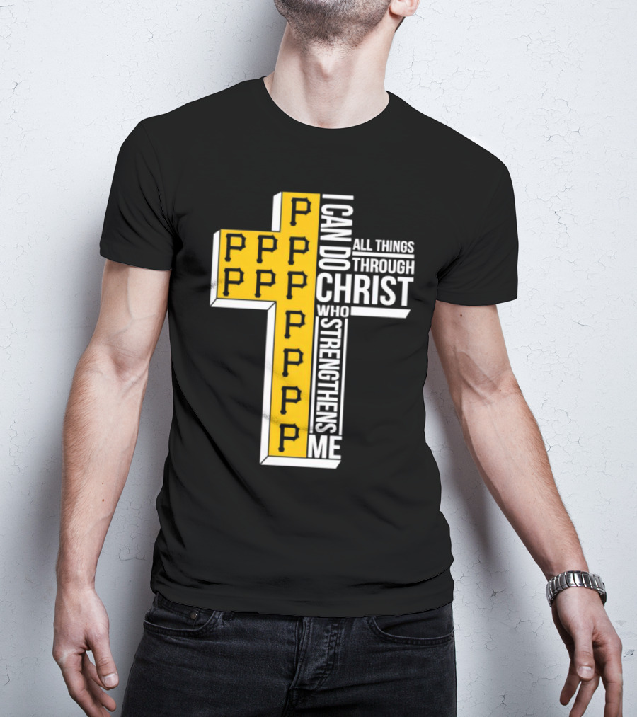 Pittsburgh Pirates P Cross I Can Do All Things Through Christ Who Strengthens Me T-Shirt