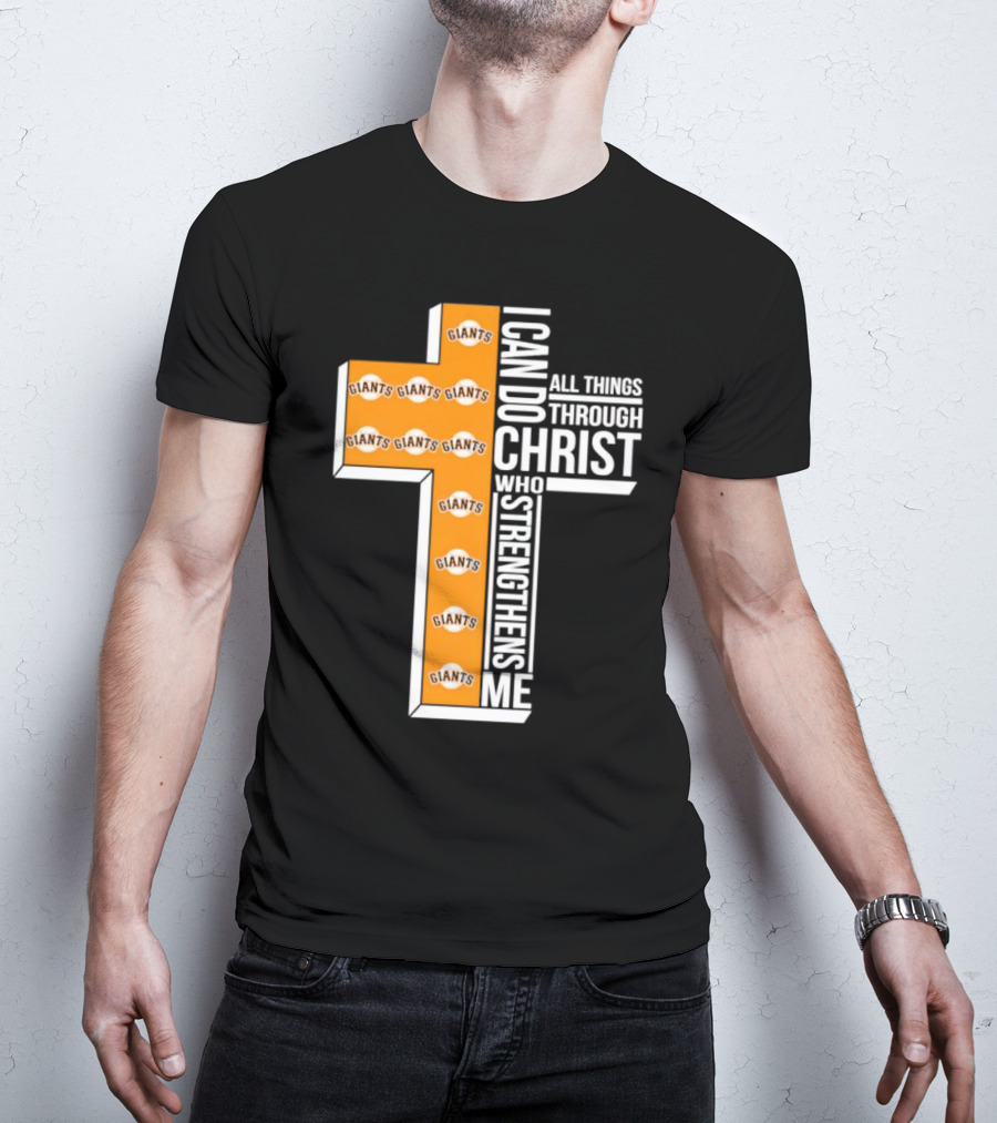 San Francisco Giants I Can Do All Things Through Christ Who Strengthens Me Giants Logos Cross T-Shirt