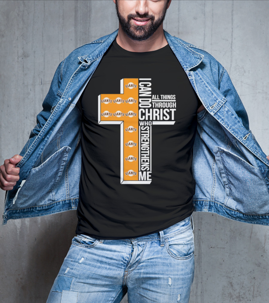 San Francisco Giants I Can Do All Things Through Christ Who Strengthens Me Giants Logos Cross T-Shirt