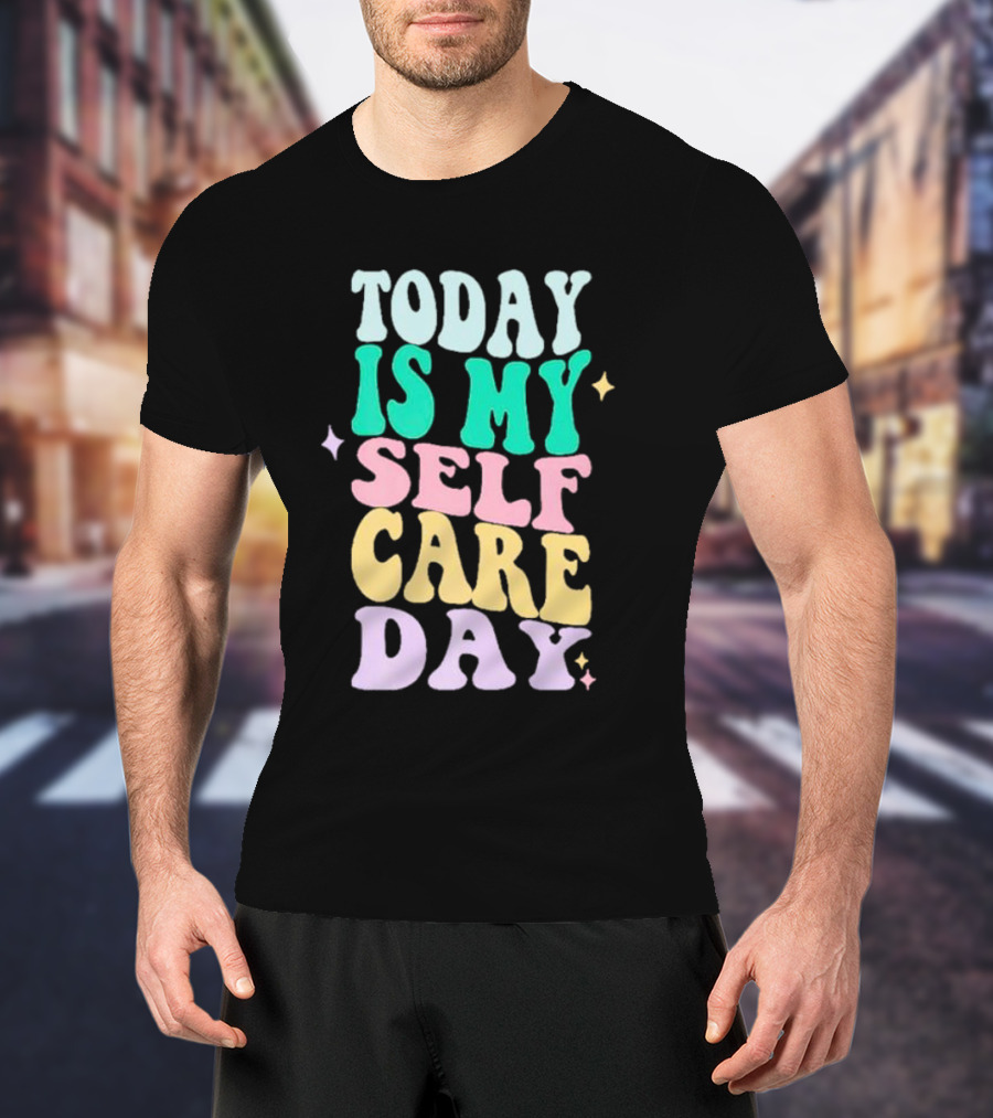 Today Is My Self Care Day Retro Colorful Groovy Typography T-Shirt