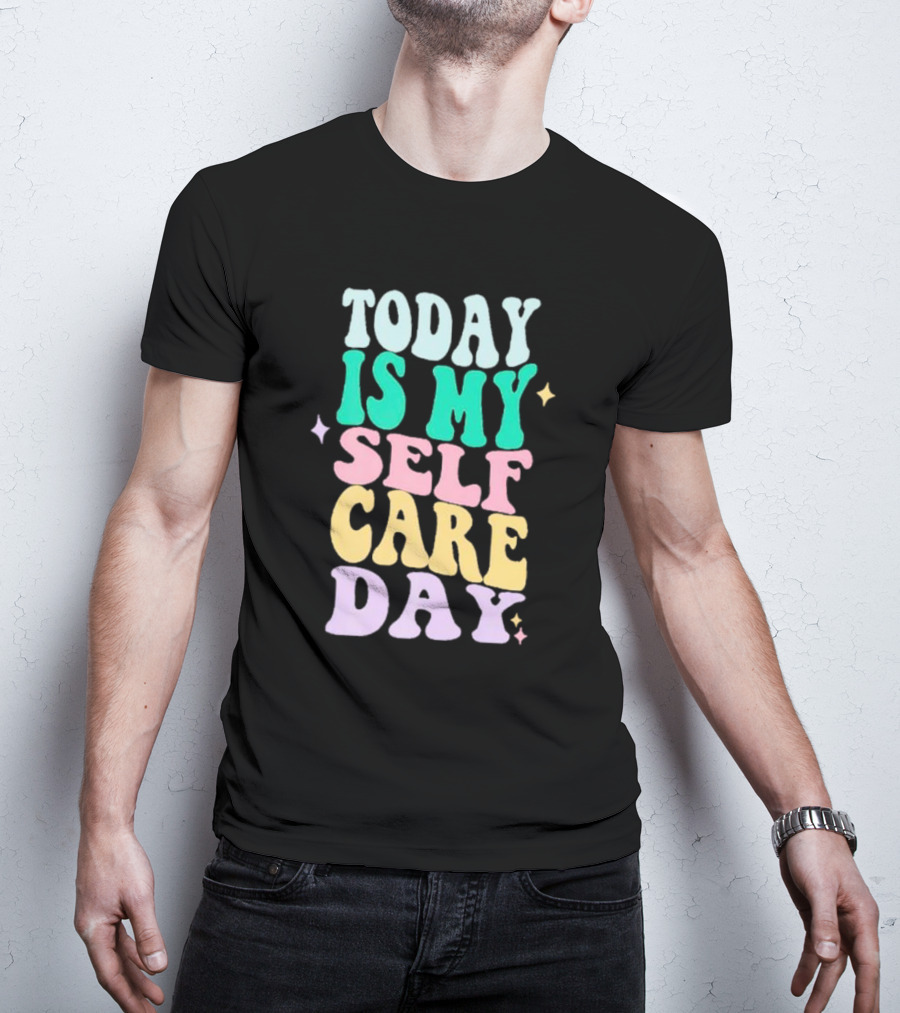 Today Is My Self Care Day Retro Colorful Groovy Typography T-Shirt