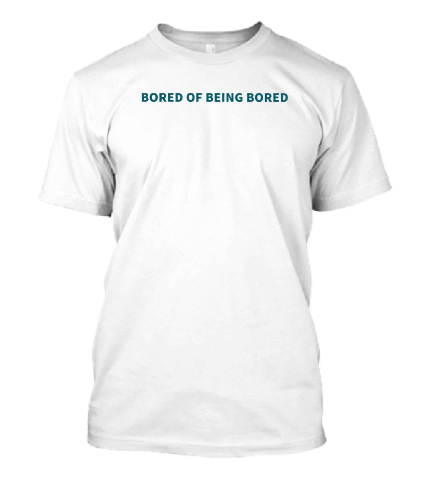 Bored Of Being Bored Text T-Shirt