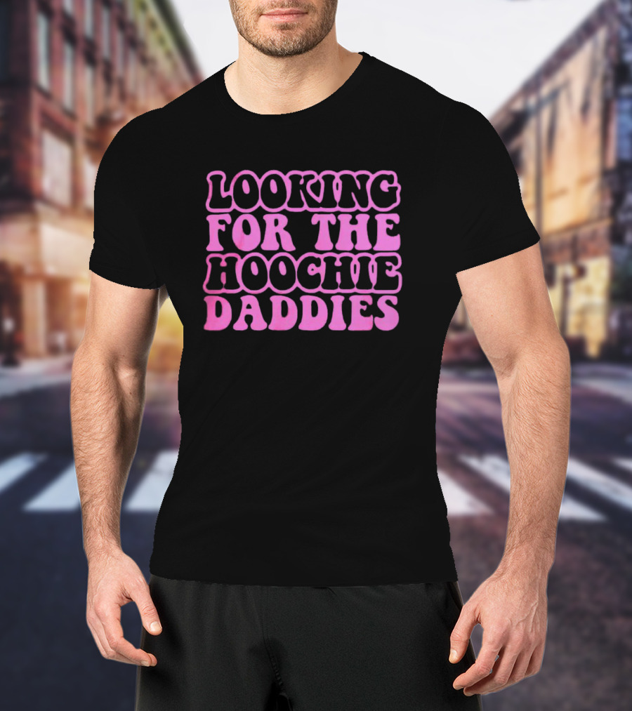 Looking For The Hoochie Daddies Retro T-Shirt