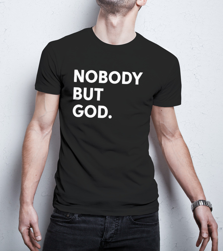 Nobody But God Black T-Shirt