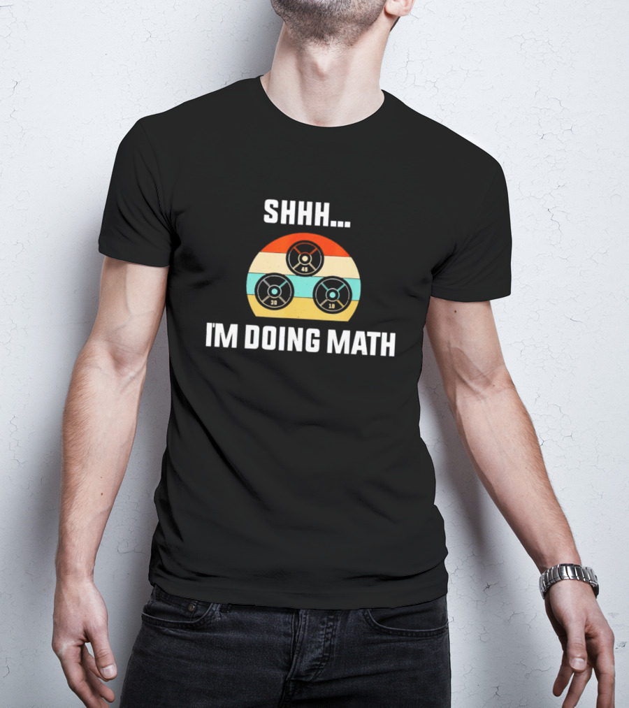 Shhh I'm Doing Math Vintage Retro Weight Plates 45 30 10 T-Shirt