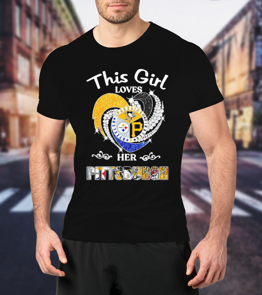 This Girl Loves Her Pittsburgh Steelers Penguins Pirates T-Shirt