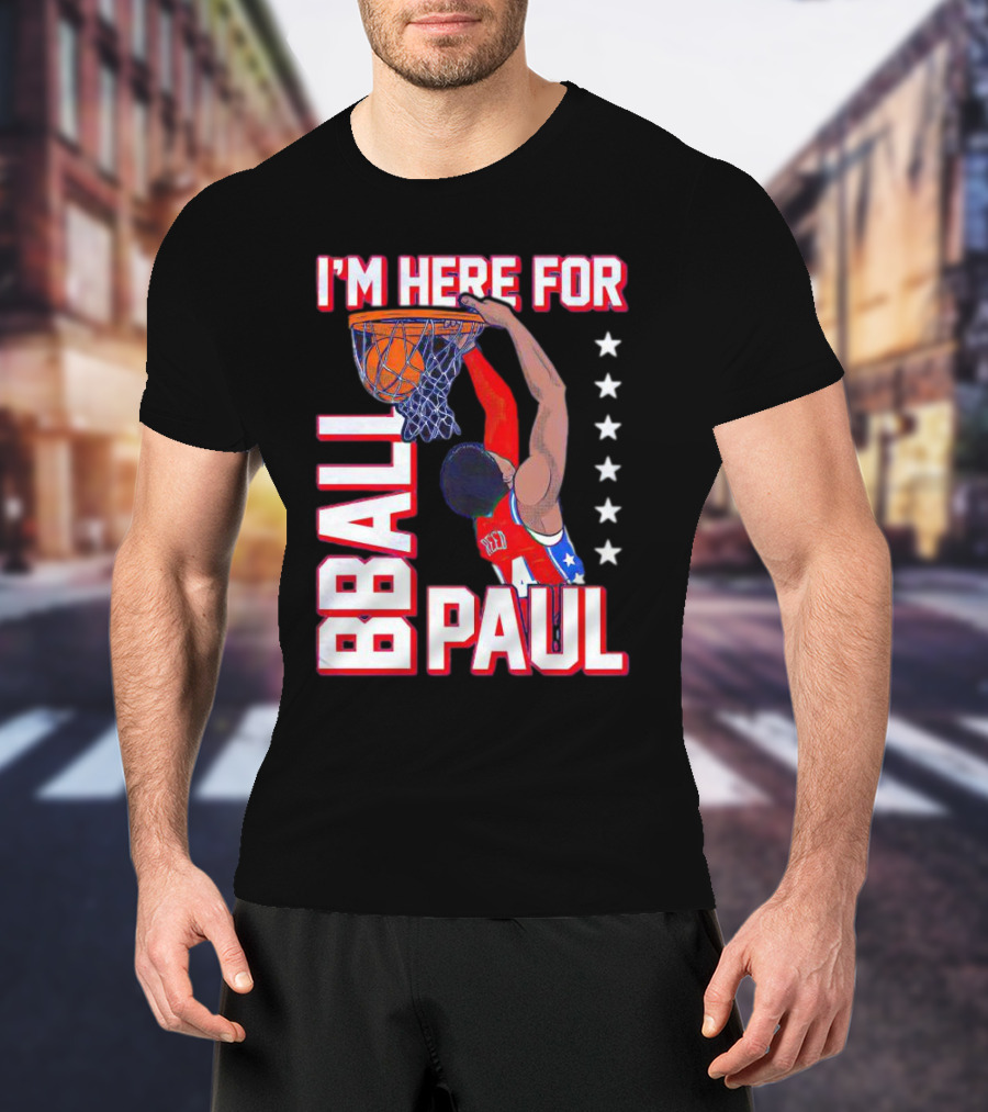 I'M HERE FOR BBALL PAUL T-Shirt