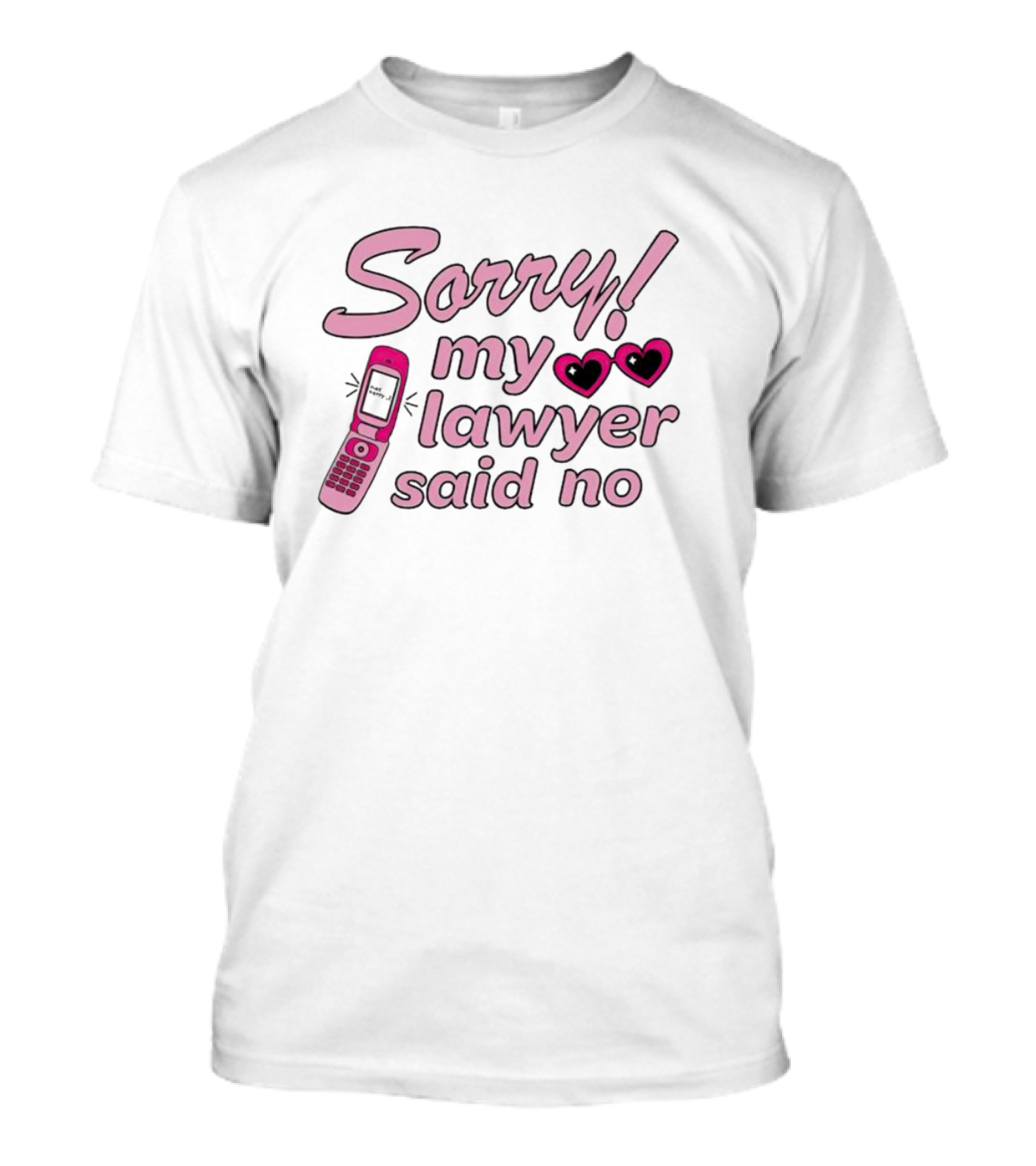 Sorry My Lawyer Said No Pink Flip Phone Hearts T-Shirt