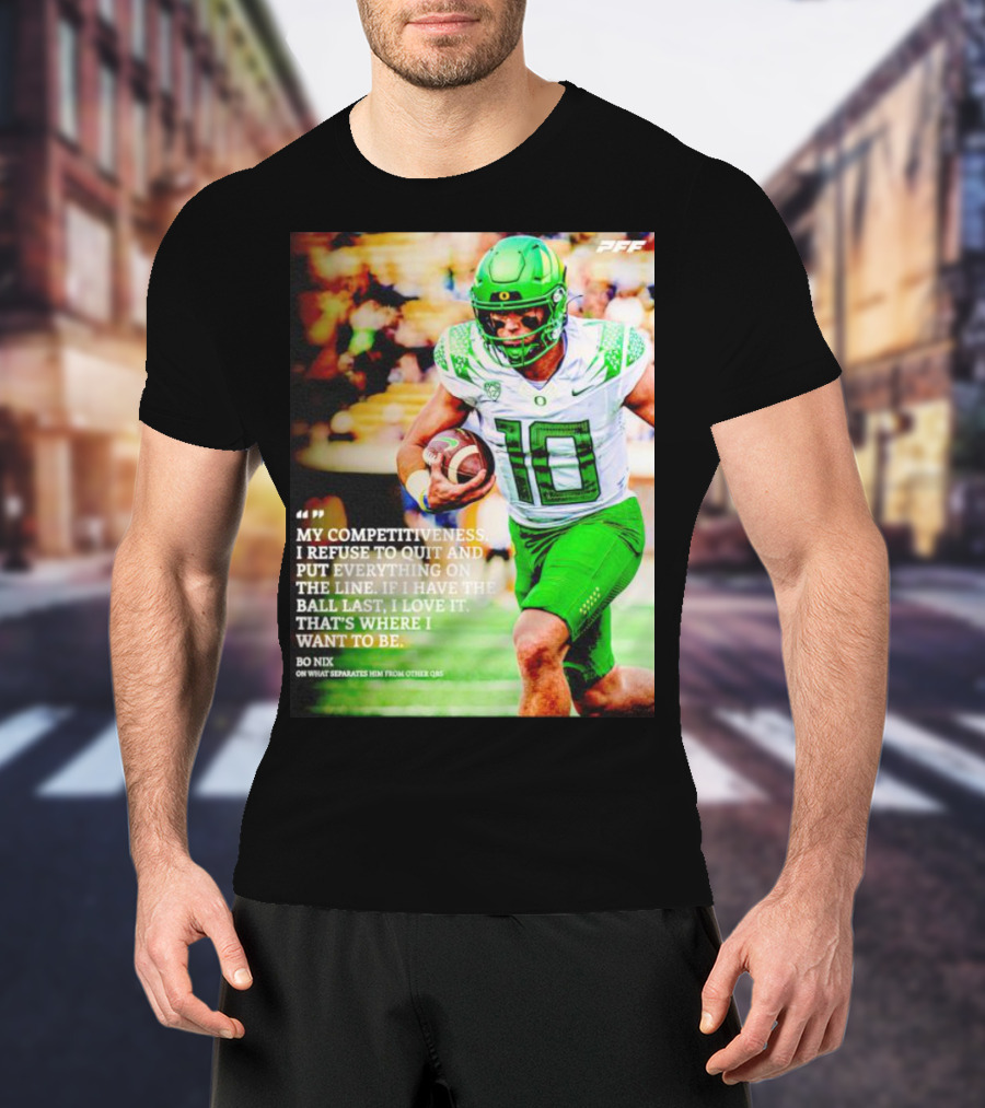 Bo Nix Competitiveness Refuse To Quit Football Last Love It T-Shirt