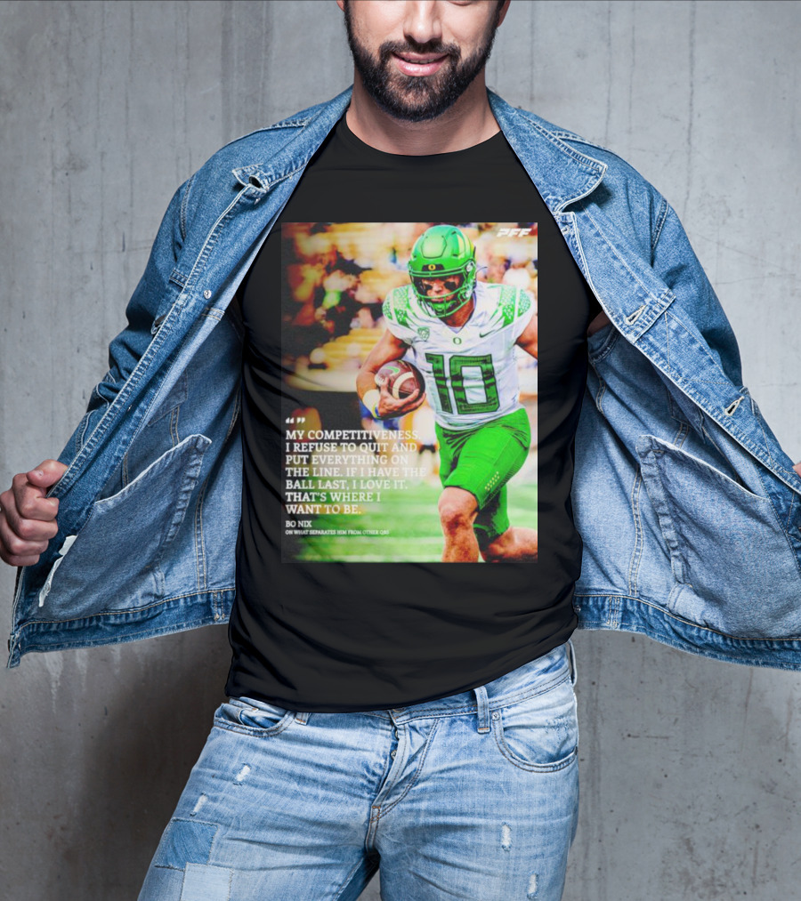 Bo Nix Competitiveness Refuse To Quit Football Last Love It T-Shirt