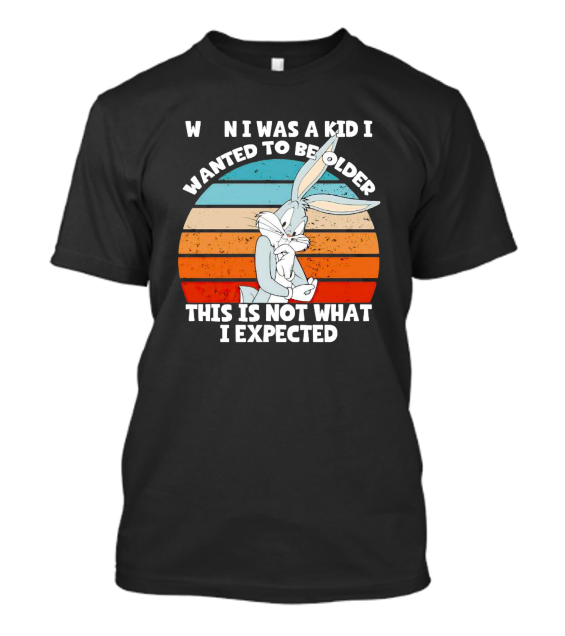 Bugs Bunny When I Was A Kid I Wanted To Be Older This Is Not What I Expected Vintage Sunset T-Shirt
