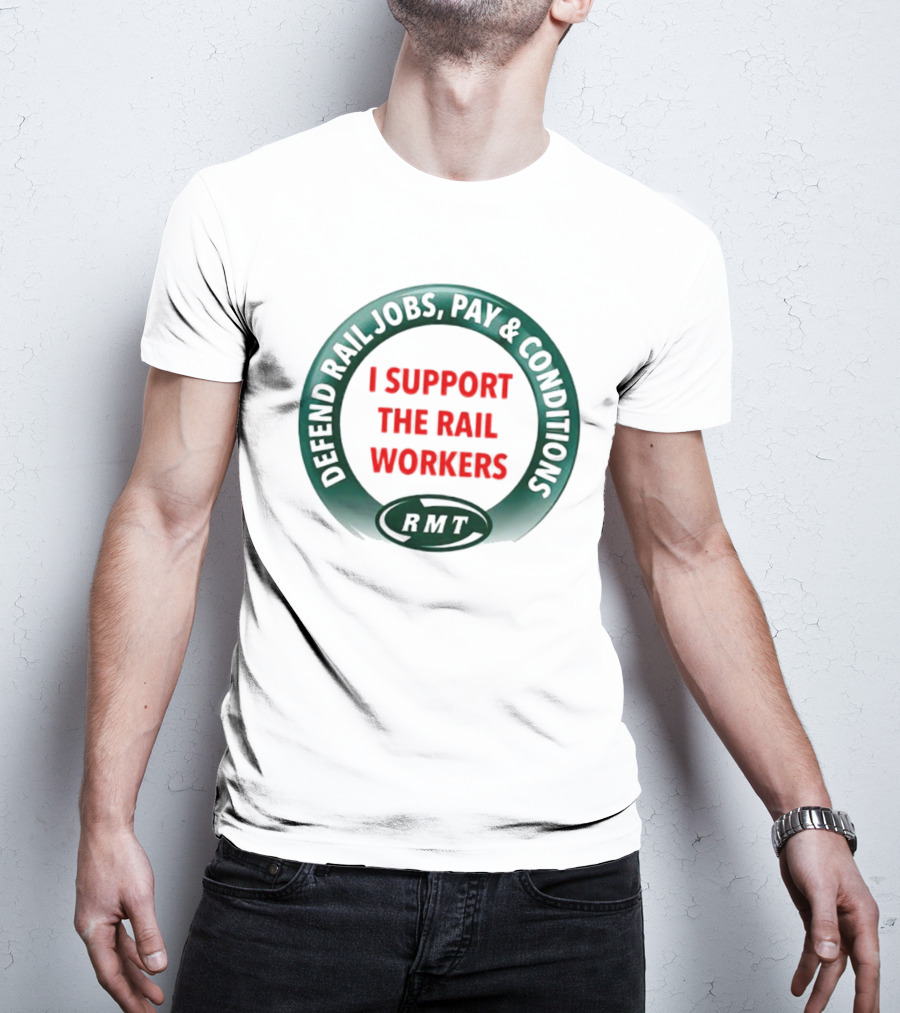 Defend Rail Jobs Pay Conditions I Support The Rail Workers RMT T-Shirt