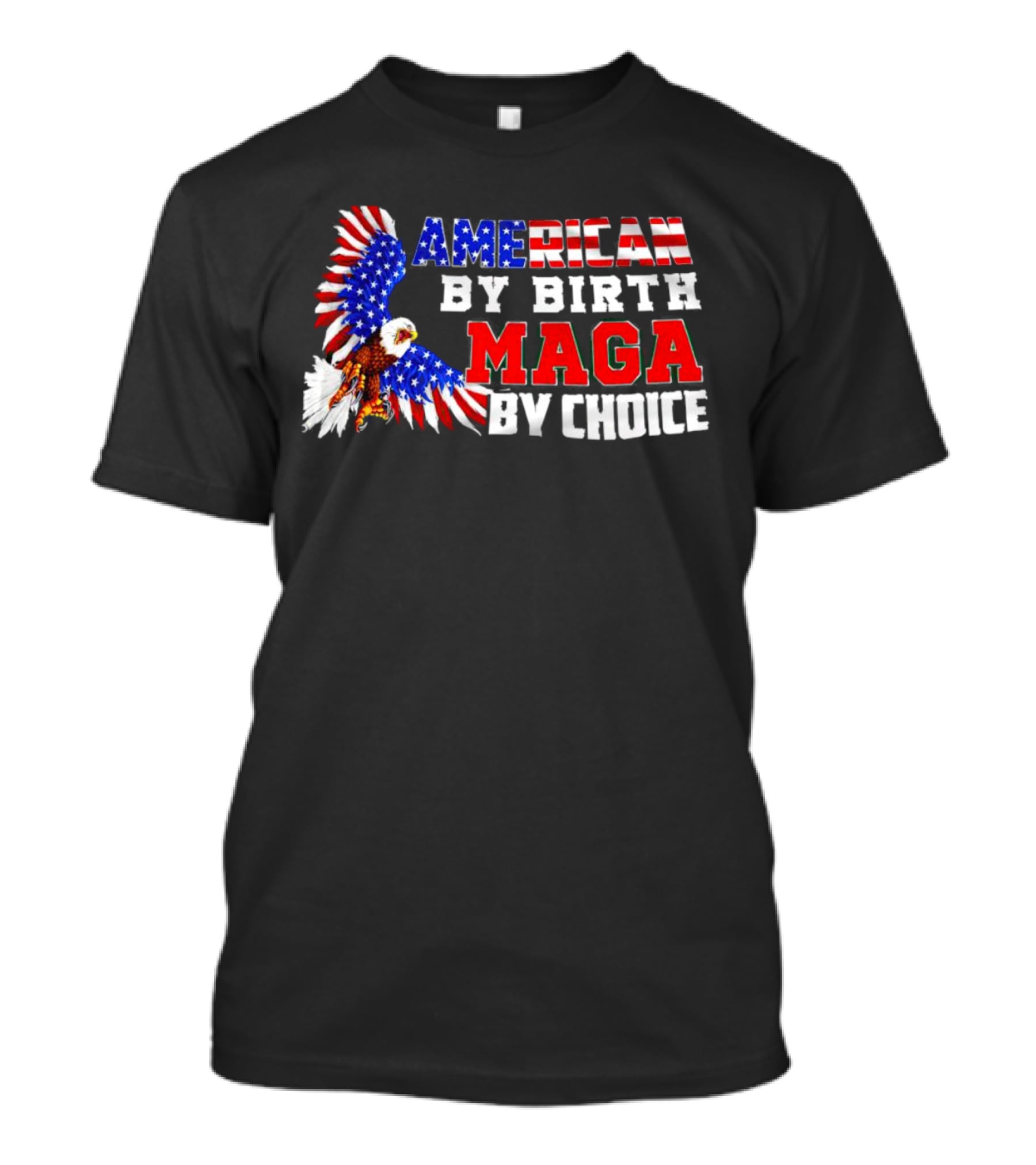 American By Birth MAGA By Choice Eagle T-Shirt