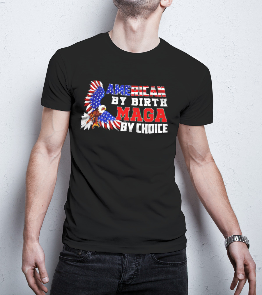 American By Birth MAGA By Choice Eagle T-Shirt