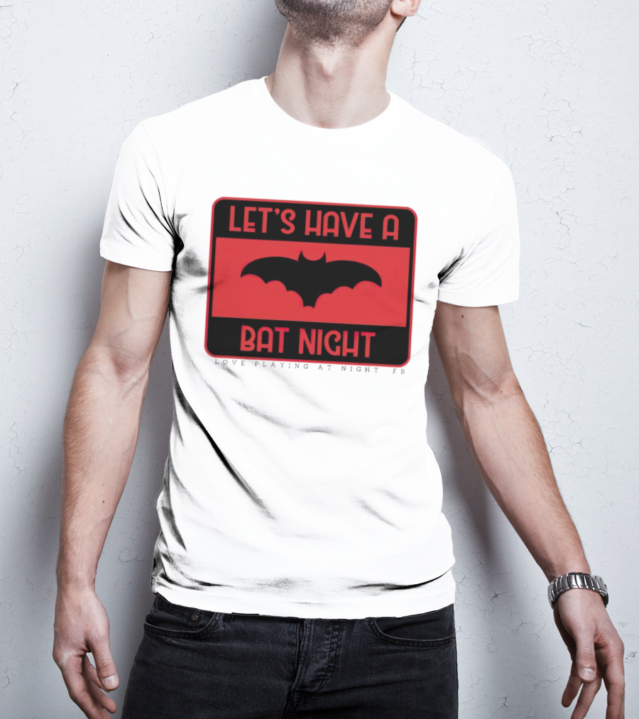Let’s Have A Bat Night Love Playing At Night T-Shirt