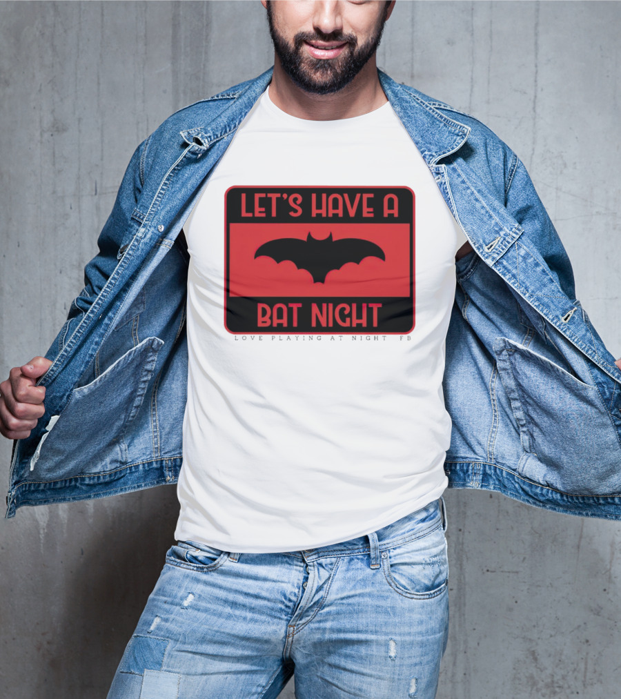 Let’s Have A Bat Night Love Playing At Night T-Shirt