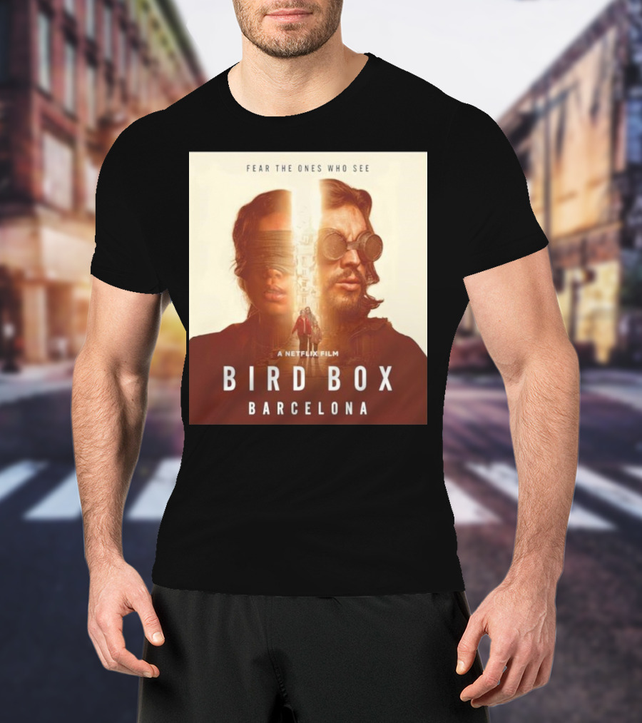 Fear The Ones Who See A Netflix Film Bird Box Barcelona T-Shirt