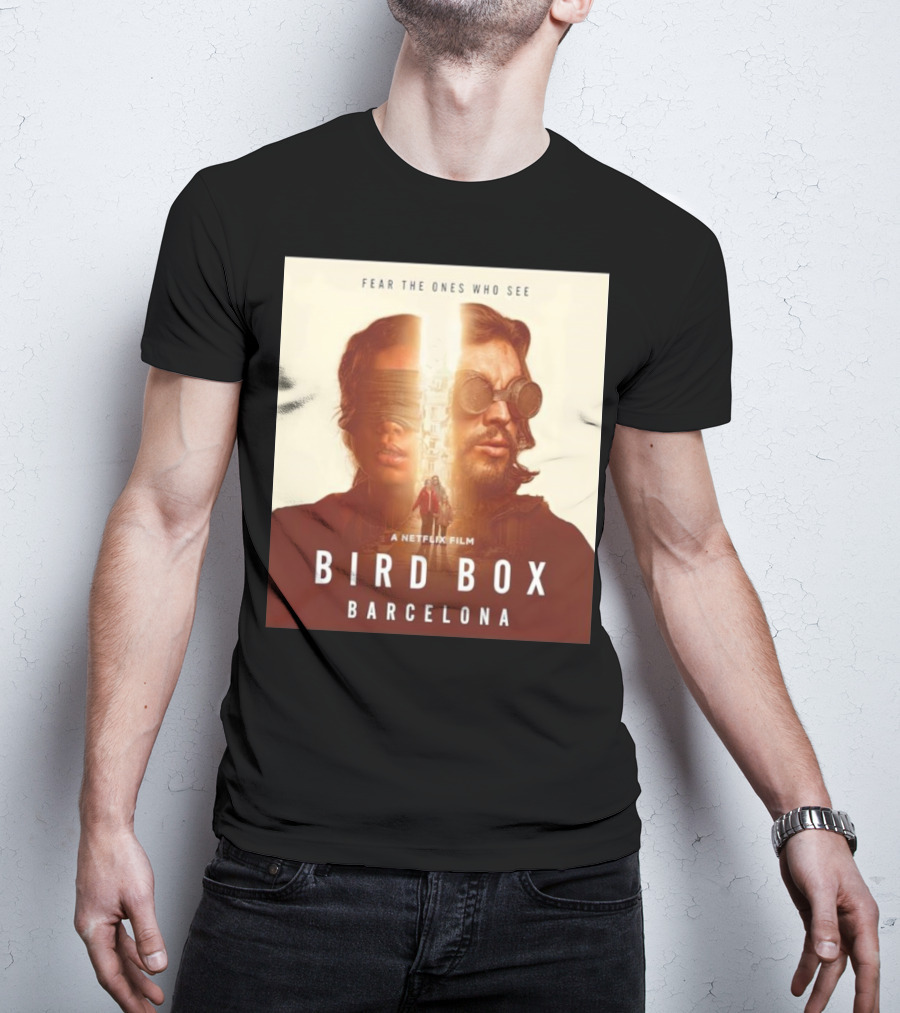Fear The Ones Who See A Netflix Film Bird Box Barcelona T-Shirt