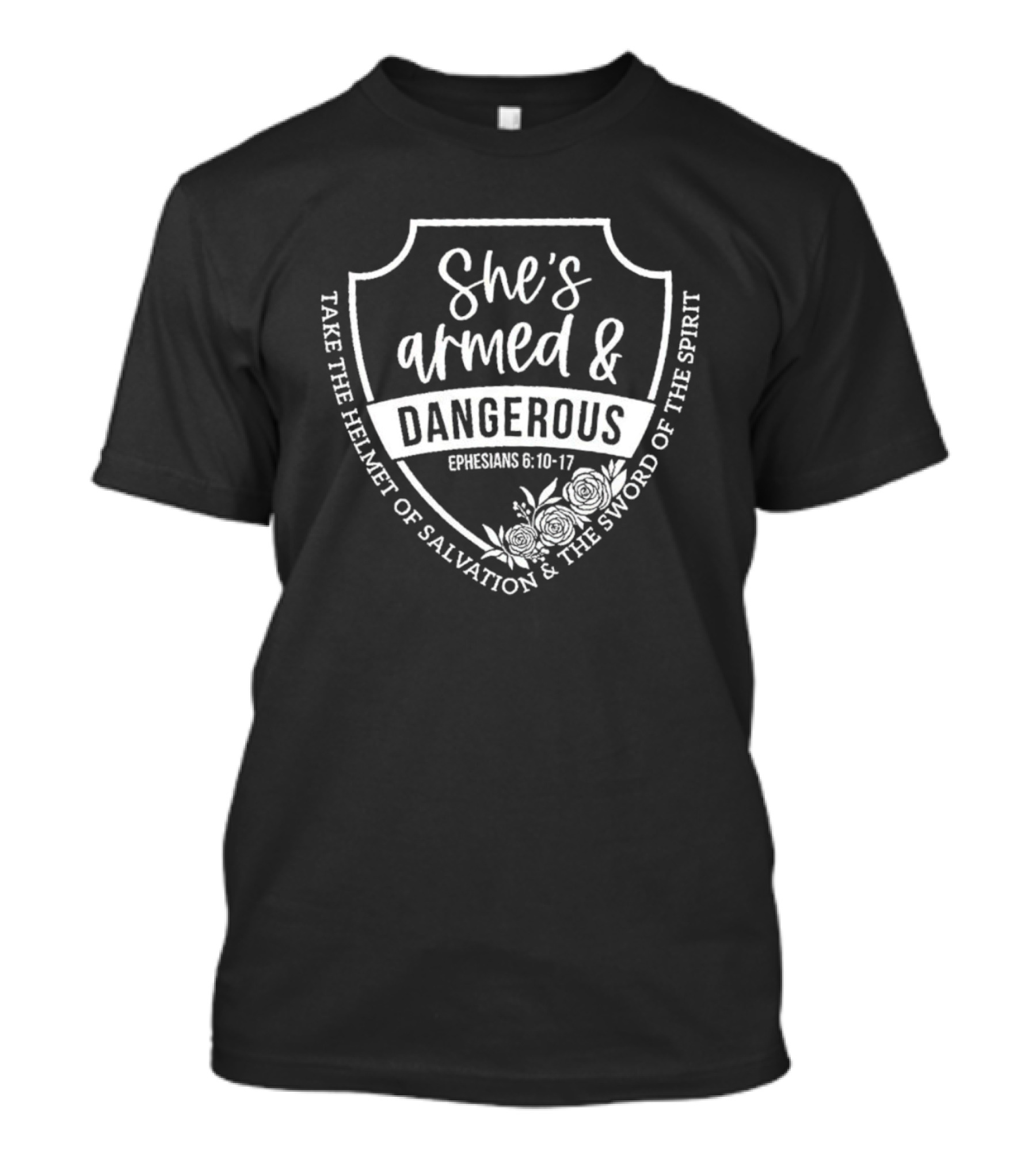 She's Armed And Dangerous Ephesians 6:10-17 Take The Helmet Of Salvation And The Sword Of The Spirit T-Shirt