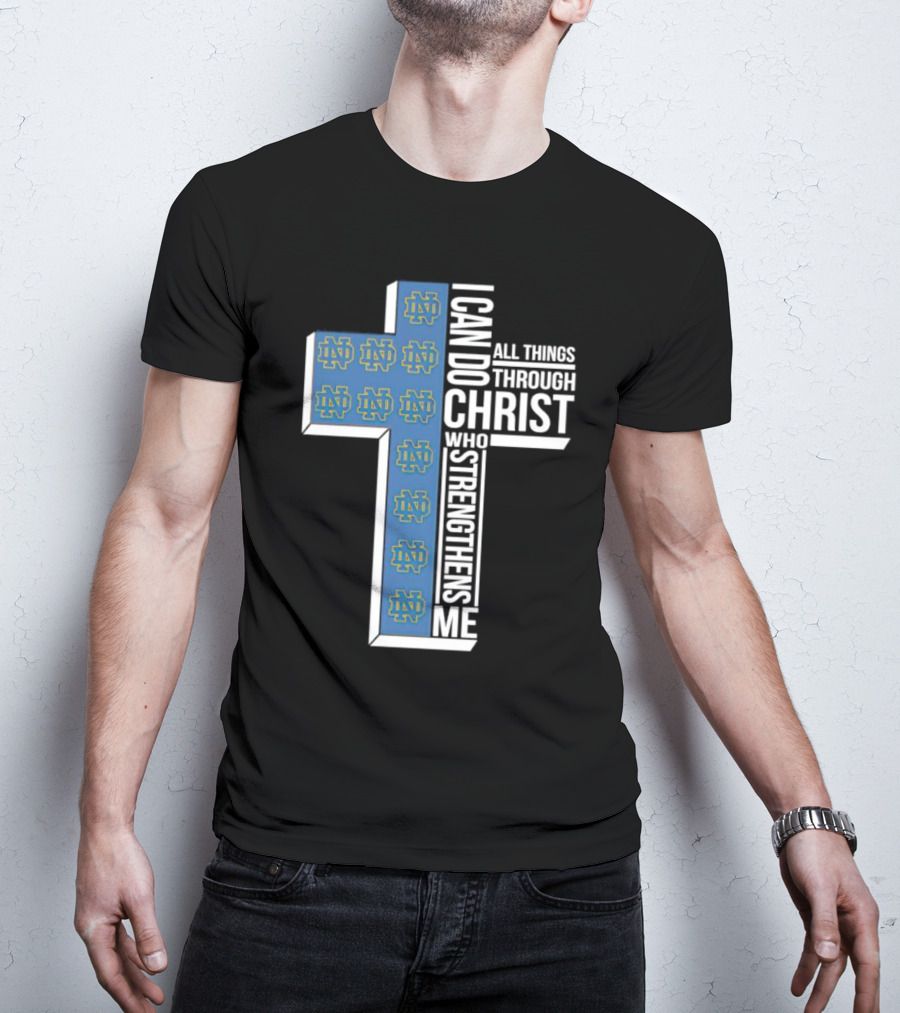 Fighting Irish ND Cross I Can Do All Things Through Christ Who Strengthens Me T-Shirt